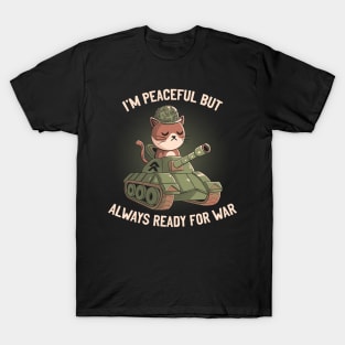 I'm Peaceful But Always Ready For War T-Shirt